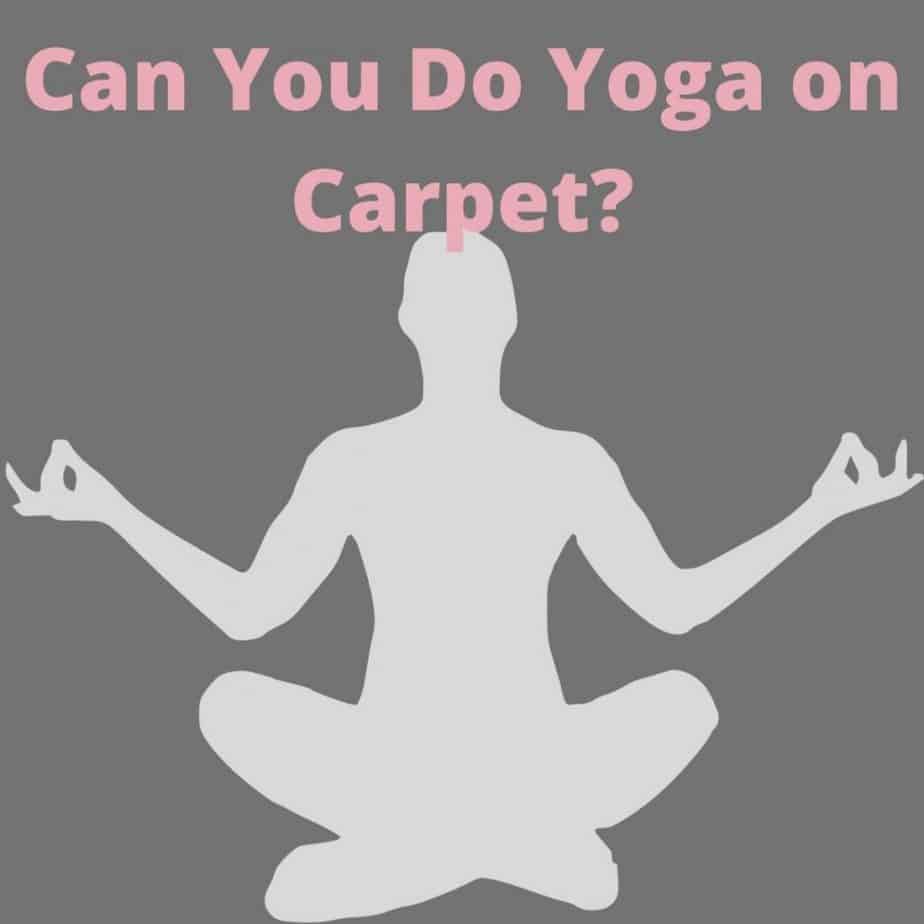 Can You Do Yoga on Carpet? Sitas Yoga