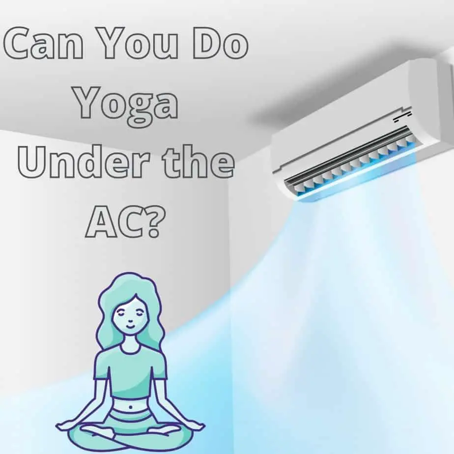 Can You Do Yoga Under the AC?
