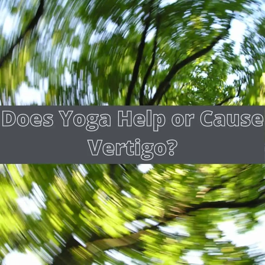Does Yoga Help or Cause Vertigo?